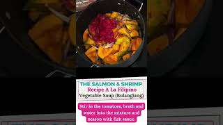 The Salmon And Shrimp Recipe A La Filipino Vegetable Soup Bulanglang [upl. by Barnett]