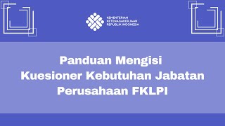 FKLPI  Pnduan Mengisi Kuesioner Kebutuhan Jabatan Perusahaan [upl. by Finnegan]