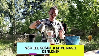 V60 İLE SOĞUK KAHVE NASIL DEMLENİR [upl. by Coady29]