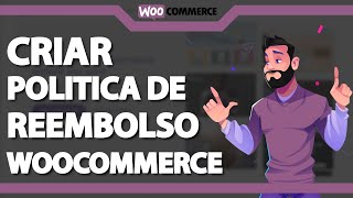 Como criar Politica de Reembolso no Woocommerce Rápido e Fácil 2023 [upl. by Notsej773]