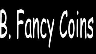 B Fancy Coins [upl. by Mclaughlin65]