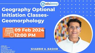 Geography Optional Initiation Classes Geomorphology  Shabbir Sir  IAS Aspirants  Edukemy [upl. by Amle770]