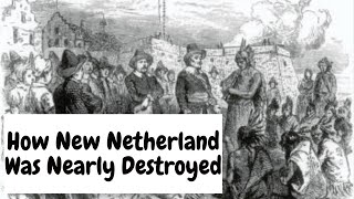 How New Netherland Was Nearly Destroyed [upl. by Linnea715]