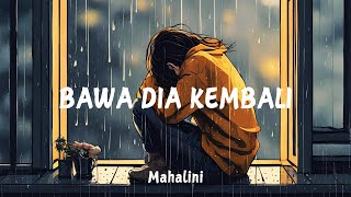 Bawa Dia Kembali Lyrics  Mahalini [upl. by Haimarej]