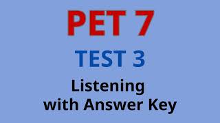 PET 7 TEST 3 LISTENING WITH ANSWER KEYS [upl. by Ias818]