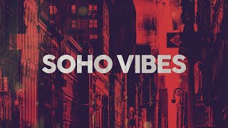 SOHO VIBES  COOL MUSIC [upl. by Anait]