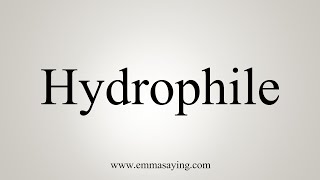 How To Say Hydrophile [upl. by Kentiga]