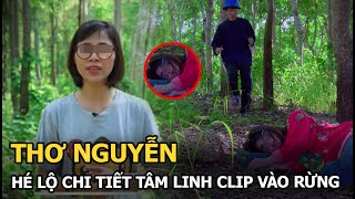 Thơ Nguyễn hé lộ chi tiết tâm linh clip vào rừng [upl. by Lorilee798]