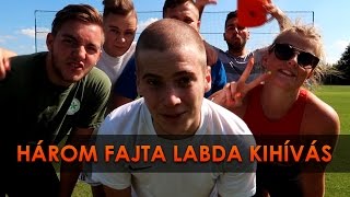 HÁROM FAJTA LABDA KIHÍVÁS [upl. by Sihun984]