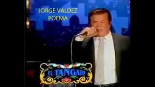 JORGE VALDEZ  POEMA  TANGO [upl. by Gnilhsa]