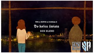 TPS x RUFUZ x DIZZLA D  Do końca świata BZN BLEND [upl. by Melonie]