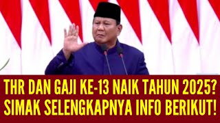 THR DAN GAJI KE13 NAIK TAHUN 2025  SIMAK INFO BERIKUT [upl. by Apps]