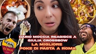 DARIO MOCCIA REAGISCE a GIULIA CROSSBOW e la MIGLIORE POKE di PASTA a ROMA [upl. by Nnayrb]