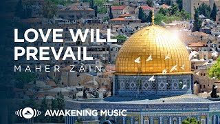 Maher Zain  Love Will Prevail  ماهر زين Loving Palestine 🇵🇸 [upl. by Ethyl]