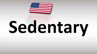 How to Pronounce Sedentary in American English US [upl. by Nepsa]