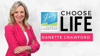 Choose Life  Full Episode Joy with Danette Crawford [upl. by Leuqram]