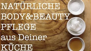 ☆ DIY Natürliche Beauty amp Körper Pflege direkt aus Deiner Küche ins Badezimmer ☆ [upl. by Kelsy]