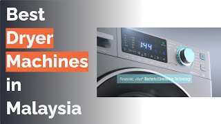 🌵 10 Best Dryer Machines in Malaysia [upl. by Ainesy965]