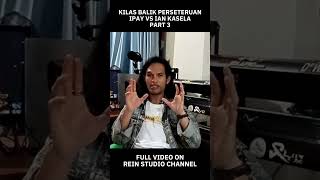 KILAS BALIK PERSETERUAN IPAY VS IAN KASELA PART 3 [upl. by Elsa]