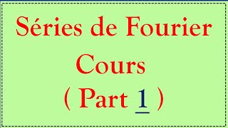 Séries de Fourier 1 Introduction  les coefficients de Fourier et le théorème de Dirichlet [upl. by Bertsche]