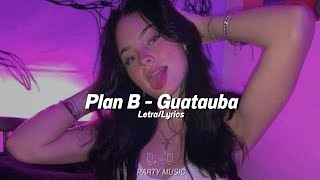 Guatauba  Plan B LetraLyrics [upl. by Lathrop]