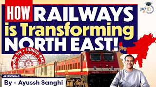 How Railways are leading North East India  Growth Engine  UPSC [upl. by Wilkens]