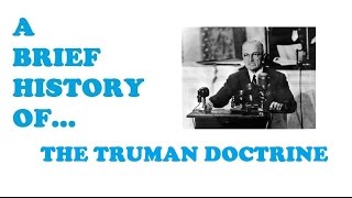 A Brief History of The Truman Doctrine [upl. by Ycats409]