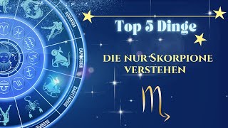 Top 5 Dinge die nur Skorpione verstehen [upl. by Eneleoj]