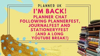 I’m Back Planner and journalling chat following PlannerFest JournalFest and StationeryFest [upl. by Reaht]