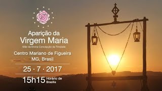 Aparição da Virgem Maria  25072017 Figueira Brasil [upl. by Arnie952]