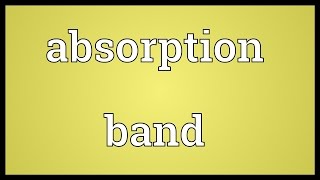 Absorption band Meaning [upl. by Gilchrist]