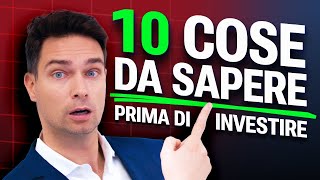 10 COSE FONDAMENTALI da Sapere Prima di Investire GUIDA COMPLETA per principianti [upl. by Stuppy427]