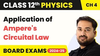 Application of Amperes Circuital Law  Moving Charges and Magnetism  Class 12 Physics Ch 4 202324 [upl. by Laerol]