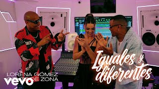 Lorena Gomez amp GENTE DE ZONA  Iguales y Diferentes [upl. by Anrehs904]