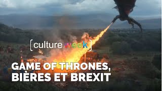 Culture Week 99  Game of Thrones bières et Brexit [upl. by Femi112]