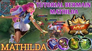 TUTORIAL BERMAIN MATHILDA GAMEPLAY MATHILDA  BUILD TOP 1GLOBAL MATHILDA  MLBB [upl. by Solitta]