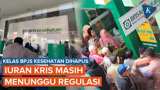 Kelas BPJS Kesehatan Dihapus dan Diganti KRIS Berapa Iurannya [upl. by Otirecul]