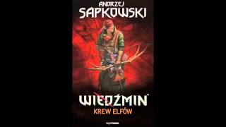 Wiedźmin  Audiobook  Krew elfów  A Sapkowski  słuchowisko fonopolis  fragment [upl. by Teirtza]