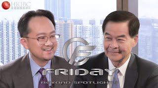 FRIDAY BEYOND SPOTLIGHTS EP1 CY Leung Greater Bay Area Opportunities for International Businesses [upl. by Eiznek]