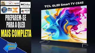 TCL C645 A QLED MAIS PARRUDA DE 2023 [upl. by Chimene]