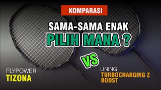 SamaSama Enak Pilih Mana  Lining Turbo Charging Z Boost vs Flypower Tizona [upl. by Ahsiret]