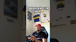 PUNKTACJĘ W LIDZE LFM ZA KOLIZJĘ 🤣 simracing [upl. by Ybloc]