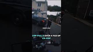 Cop Pulls Over A Fed Up ExCop [upl. by Yrgoerg]