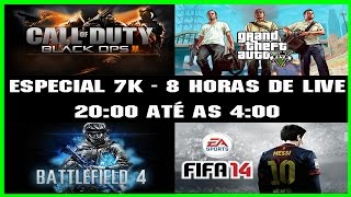 ESPECIAL 7K  8 HORAS DE LIVE BO2 GTA 5 BF4 E FIFA 14 [upl. by Nivaj908]