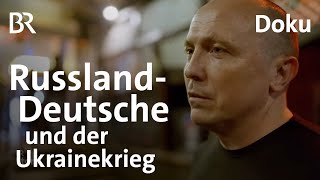 Zwei Jahre Zerreißprobe Russlanddeutsche und der Ukrainekrieg  Doku  BR Story [upl. by Yenahteb]