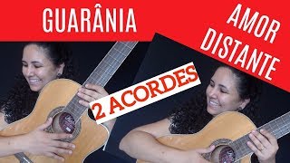 Veja AULA VIOLÃO Iniciante com ritmo GUARÂNIA e a música AMOR DISTANTE usando 2 ACORDES apenas [upl. by Bonina]