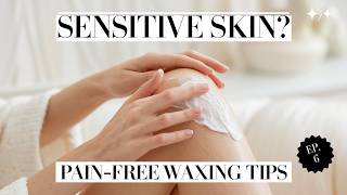 Brazilian Waxing for Sensitive Skin Sensitive Skin Solutions Episode 6 [upl. by Ioves]