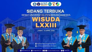 SIDANG TERBUKA SENAT UNIVERSITAS PENDIDIKAN GANESHA WISUDA LXXIII  19 APRIL 2024 [upl. by Robert]