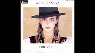 Aztec Camera  Oblivious 12 Mix [upl. by Jennie]