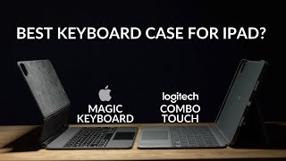 Apple Magic Keyboard vs Logitech Combo Touch  Whats the best keyboard case for the iPad Pro [upl. by Annig]